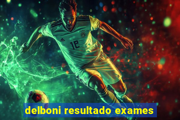 delboni resultado exames